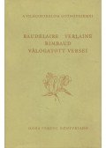 Charles Baudelaire,Paul Verlaine,Rimbaud, Arthur - Baudelaire, Verlaine, Rimbaud válogatott versei
