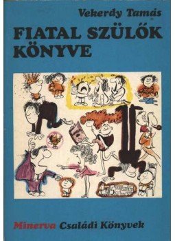 Vekerdy Tamás - Fiatal szülők könyve Vekerdy Tamás - Fiatal szülők könyve, Budapest 1977 antikvár könyv