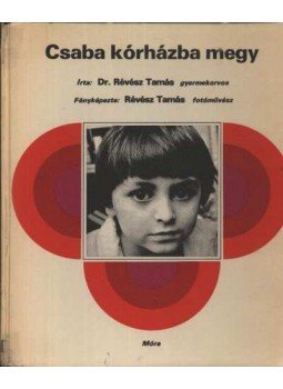 Dr. Révész Tamás - Csaba kórházba megy Dr. Révész Tamás - Csaba kórházba megy, Budapest 1981 antikvár könyv