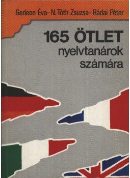 Gedeon Éva, N. Tóth Zsuzsa, Rádai Péter - 165 ötlet nyelvtanárok számára Gedeon Éva, N. Tóth Zsuzsa, Rádai Péter - 165 ötlet nyelvtanárok számára, Budapest 1993 antikvár könyv