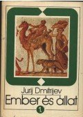 Dmitrijev, Jurij - Ember és állat I-II. kötet