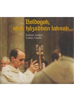 Lukács László, Szebeni András - Boldogok, akik házadban laknak... Lukács László, Szebeni András - Boldogok, akik házadban laknak..., Budapest 1988 antikvár könyv