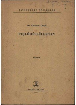 KELEMEN LÁSZLÓ DR. - Fejlődéslélektan KELEMEN LÁSZLÓ DR. - Fejlődéslélektan, Budapest 1964 antikvár könyv