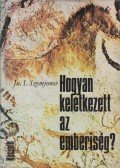 Szemjonov, Julian - Hogyan keletkezett az emberiség?
