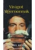 Daniel Keyes - Virágot Algernonnak