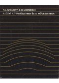 Gombrich. E.H.,Gregory, R. L. - Illúzió a természetben és a művészetben
