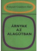 Kolozsvári Grandpierre Emil - Árnyak az alagútban