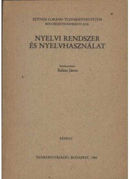 Balázs János - Nyelvi rendszer és nyelvhasználat Balázs János - Nyelvi rendszer és nyelvhasználat, Budapest 1980 antikvár könyv