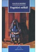 Galgóczi Erzsébet - Fogódzó nélkül