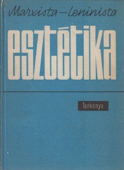 Kis Tamás - Marxista-leninista esztétika Kis Tamás - Marxista-leninista esztétika, Budapest 1969 antikvár könyv