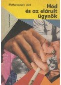 Mattyasovszky Jenő - Hód és az elárult ügynök