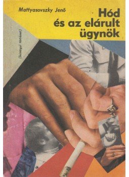 Mattyasovszky Jenő - Hód és az elárult ügynök Mattyasovszky Jenő - Hód és az elárult ügynök, Budapest 1980 antikvár könyv