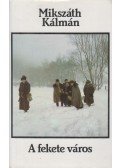 Mikszáth Kálmán - A fekete város