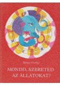 Rónay György - Mondd, szereted az állatokat?