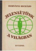 Horváth Richárd - Jelenlétünk a világban
