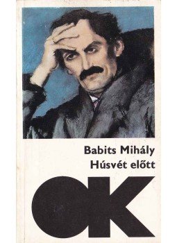 Babits Mihály - Húsvét előtt Babits Mihály - Húsvét előtt, Budapest 1973 antikvár könyv