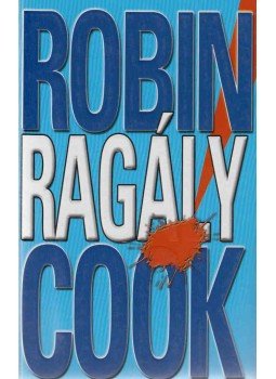 Robin Cook - Ragály Robin Cook - Ragály, Budapest 2005 antikvár könyv