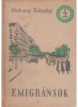 Alekszej Tolsztoj - Emigránsok Alekszej Tolsztoj - Emigránsok, Budapest 1955 antikvár könyv