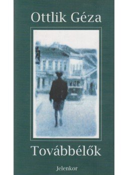 Ottlik Géza - Továbbélők Ottlik Géza - Továbbélők, Pécs 1999 antikvár könyv