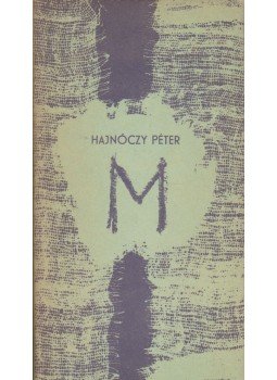 Hajnóczy Péter - M Hajnóczy Péter - M, Budapest 1977 antikvár könyv