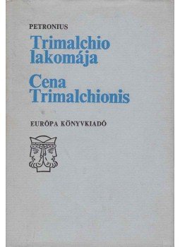 Petronius - Trimalchio lakomája / Cena Trimalchionis Petronius - Trimalchio lakomája / Cena Trimalchionis, Budapest 1977 antikvár könyv