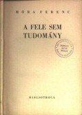 Móra Ferenc - A fele sem tudomány