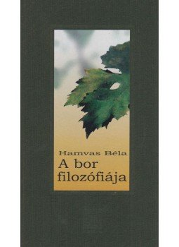 Hamvas Béla - A bor filozófiája Hamvas Béla - A bor filozófiája, Szentendre 0 antikvár könyv