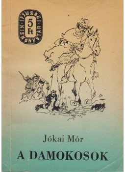Jókai Mór - A Damokosok Jókai Mór - A Damokosok, Budapest 1962 antikvár könyv