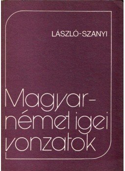 László Sarolta, Szanyi Gyula - Magyar-német igei vonzatok László Sarolta, Szanyi Gyula - Magyar-német igei vonzatok, Budapest 1990 antikvár könyv