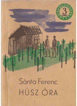Sánta Ferenc - Húsz óra Sánta Ferenc - Húsz óra, Budapest 1965 antikvár könyv