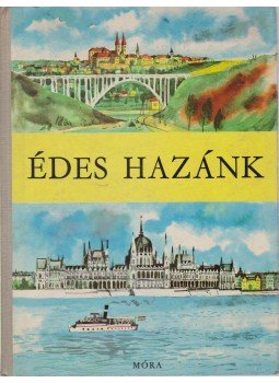 Antalffy Gyula - Édes hazánk Antalffy Gyula - Édes hazánk, Budapest 1966 antikvár könyv