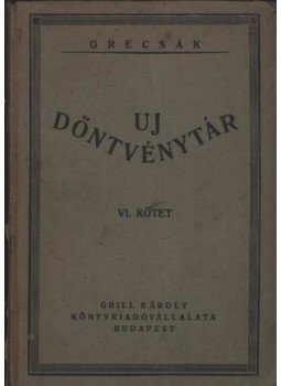 Dr. Tatics Péter - Uj Döntvénytár VI. kötet Dr. Tatics Péter - Uj Döntvénytár VI. kötet, Budapest 1912 antikvár könyv