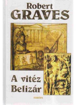 Robert Graves - A vitéz Belizár Robert Graves - A vitéz Belizár, Budapest 2002 antikvár könyv