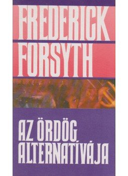 Frederick Forsyth - Az ördög alternatívája Frederick Forsyth - Az ördög alternatívája, Debrecen 1991 antikvár könyv
