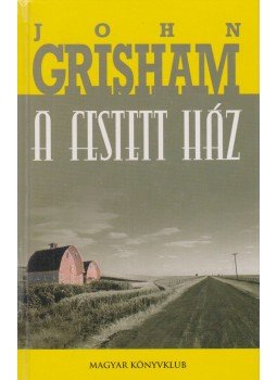 John Grisham - A festett ház John Grisham - A festett ház, Budapest 2003 antikvár könyv