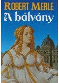 Robert Merle - A bálvány