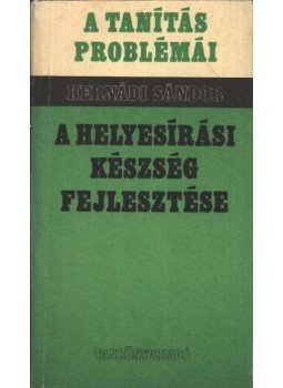 Hernádi Sándor - A helyesírási készség fejlesztése Hernádi Sándor - A helyesírási készség fejlesztése, Budapest 1987 antikvár könyv