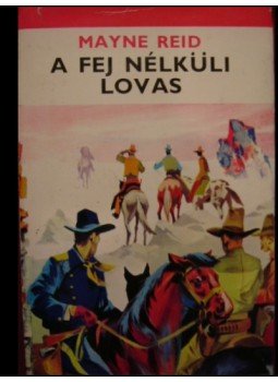 Thomas Mayne Reid - A fej nélküli lovas Thomas Mayne Reid - A fej nélküli lovas, Kolozsvár 1970 antikvár könyv
