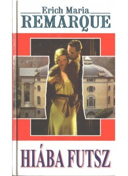 Erich Maria Remarque - Hiába futsz Erich Maria Remarque - Hiába futsz, Budapest 1996 antikvár könyv
