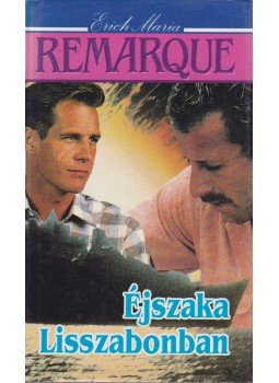 Erich Maria Remarque - Éjszaka Lisszabonban Erich Maria Remarque - Éjszaka Lisszabonban, Budapest 1994 antikvár könyv