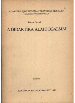 Boros Dezső - A didaktika alapfogalmai Boros Dezső - A didaktika alapfogalmai, Budapest 1973 antikvár könyv