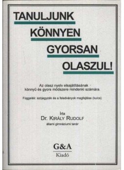 Király Rudolf - Tanuljunk könnyen gyorsan olaszul! Király Rudolf - Tanuljunk könnyen gyorsan olaszul!, Budapest 1997 antikvár könyv