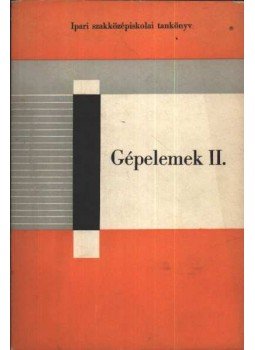Selmeczi Ferenc - Gépelemek II Selmeczi Ferenc - Gépelemek II, Budapest 1978 antikvár könyv