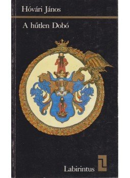 Hóvári János - A hűtlen Dobó Hóvári János - A hűtlen Dobó, Budapest 1987 antikvár könyv