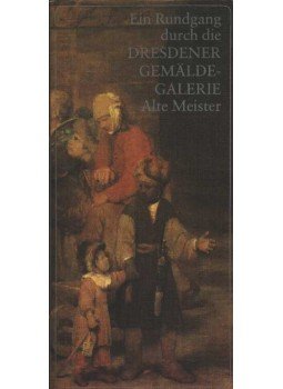 Marx, Harald - Ein Rundgang durch die Dresdener Gemäldegalerie Alte Meister