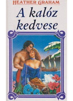 Graham, Heather - A kalóz kedvese Graham, Heather - A kalóz kedvese, Debrecen 1993 antikvár könyv