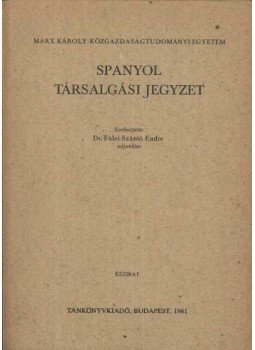 Fülei-Szántó Endre - Spanyol társalgási jegyzet III. és IV. éves csoportok számára Fülei-Szántó Endre - Spanyol társalgási jegyzet III. és IV. éves csoportok számára, Budapest 1981 antikvár könyv