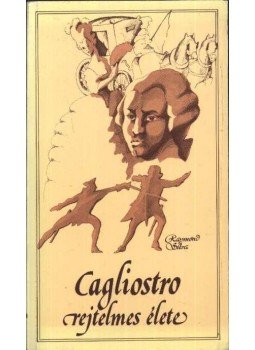 Silva, Raymond - Cagliostro rejtelmes élete Silva, Raymond - Cagliostro rejtelmes élete, Budapest 1983 antikvár könyv