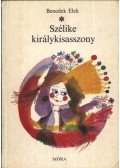 Benedek Elek - Szélike királykisasszony
