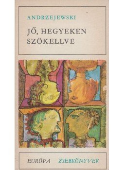 Jerzy Andrzejewski - Jő, hegyeken szökellve Jerzy Andrzejewski - Jő, hegyeken szökellve, Budapest 1978 antikvár könyv